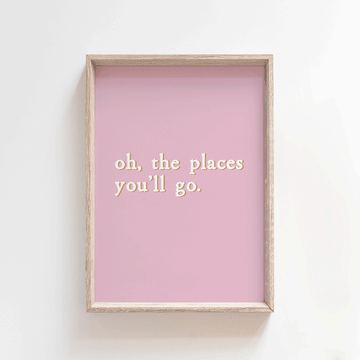 Oh, the places you'll go - Pinky | Quote Style Art Print Art Prints Blond + Noir 
