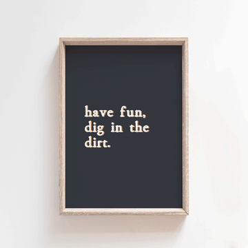 Dig in the dirt - Midnight | Quote Style Art Print Art Prints Blond + Noir 