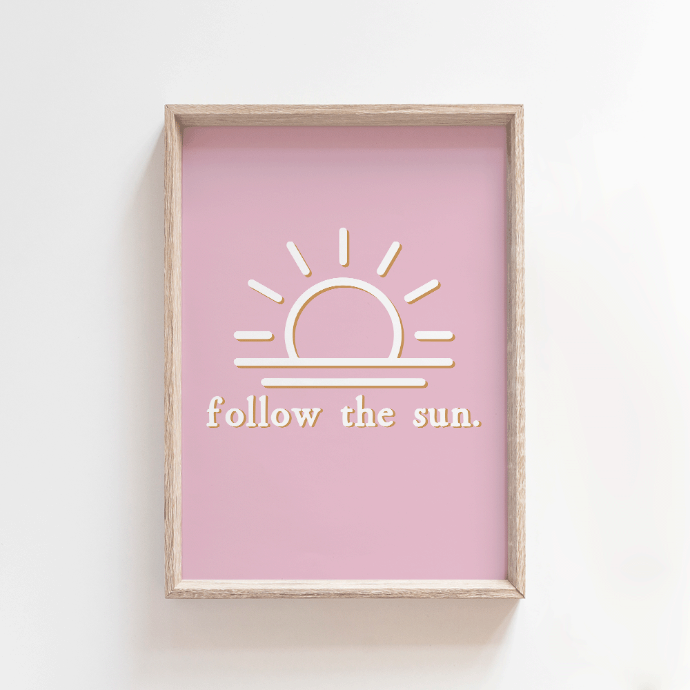 Follow the Sun - Pinky | Quote Style Art Print Art Prints Blond + Noir 