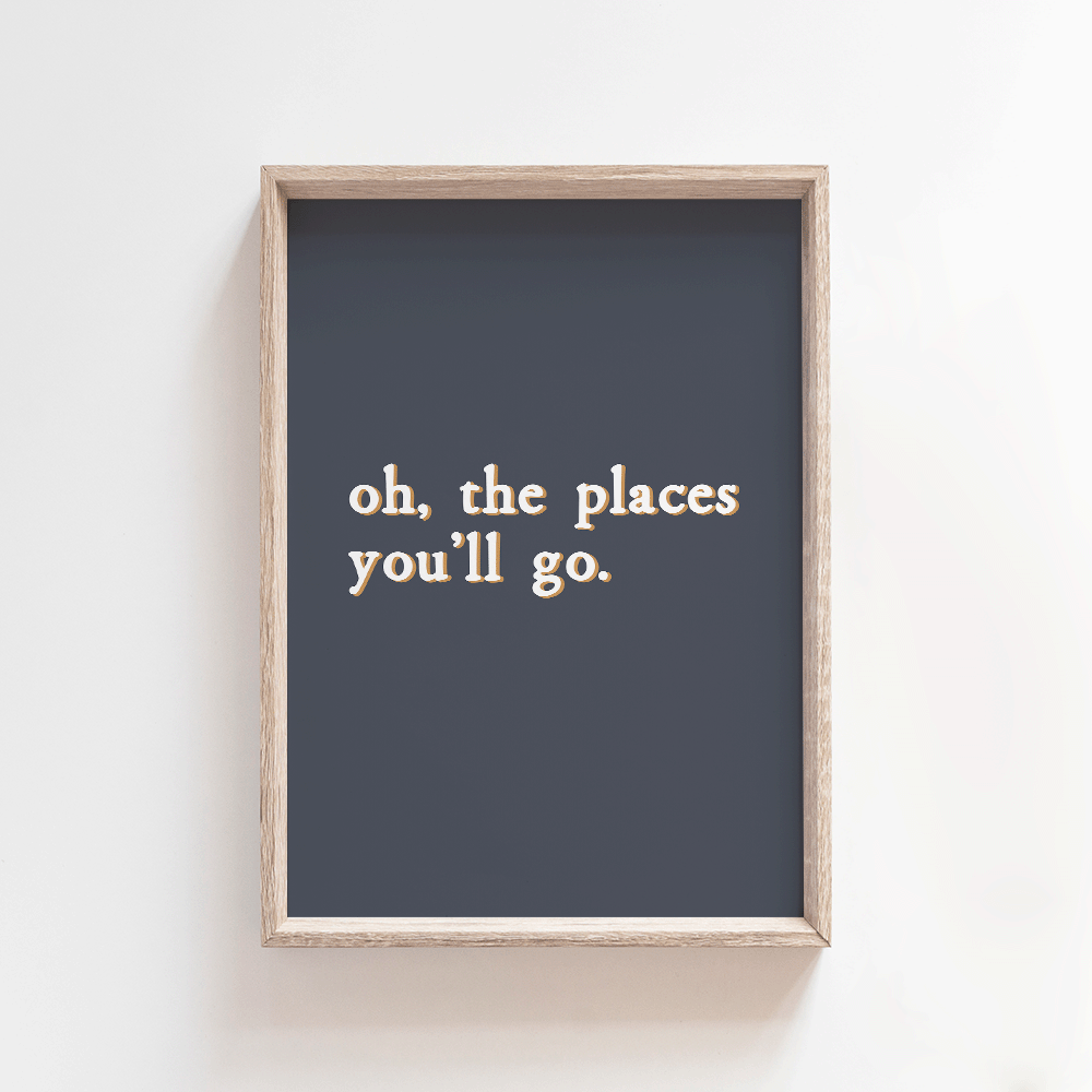 Oh, the places you'll go - Dusty Navy | Quote Style Art Print Art Prints Blond + Noir 