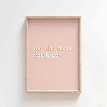 Oh, the places you'll go - Soft Blush | Quote Style Art Print Art Prints Blond + Noir 